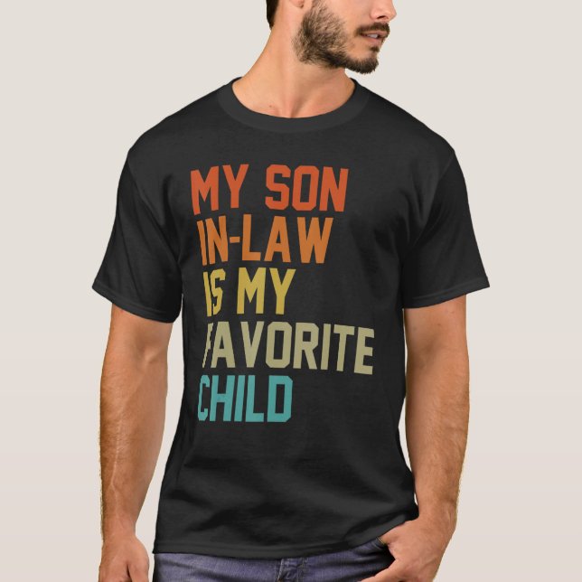 My Son In Law Is My Favorite Child Mom Dad Father  T-Shirt (Front)
