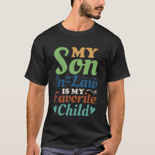 My Son in Law is My Favorite Child Mother in Law M T-Shirt