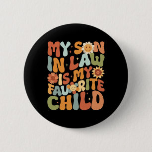 My Son In Law Is My Favorite Child Mothers Day Mot 6 Cm Round Badge