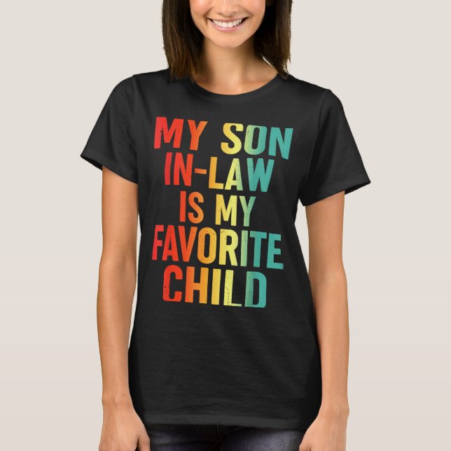 My Son In Law Is My Favorite Child Retro Funny Fam T-Shirt (Front)