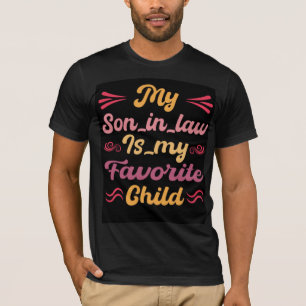 My Son in law is my favorite Child T-Shirt