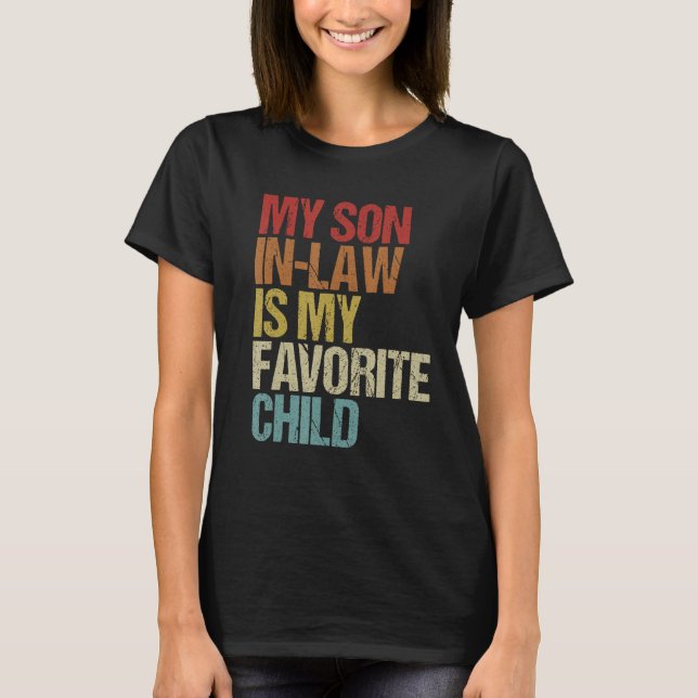 My Son In Law Is My Favorite Child T-Shirt (Front)
