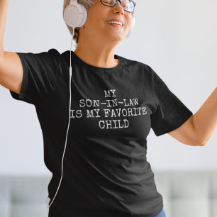 My Son-in-law is my Favorite Child T-Shirt