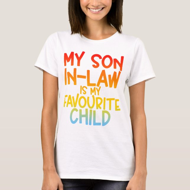 My Son In Law Is My Favorite Child T-Shirt (Front)
