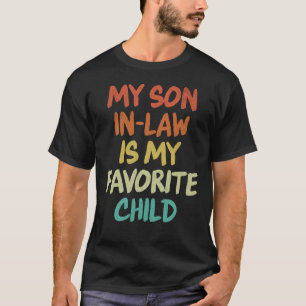 My Son In Law Is My Favorite Child T-Shirt