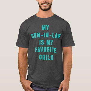 My Son In Law Is My Favourite Child 12 T-Shirt