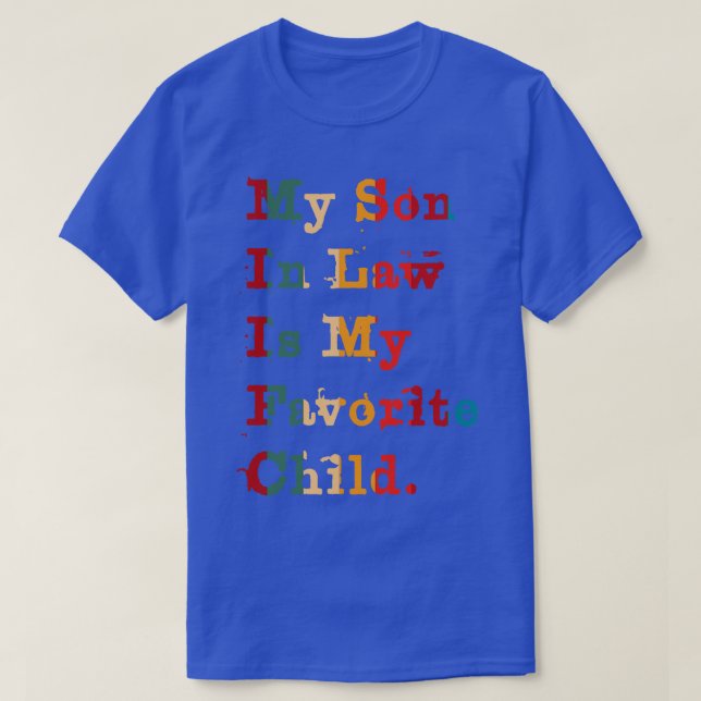 My son in law is my favourite child 3 T-Shirt (Design Front)