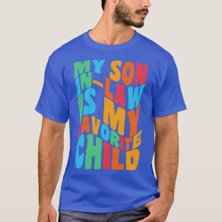 My Son In Law Is My Favourite Child Colourful Funn T-Shirt