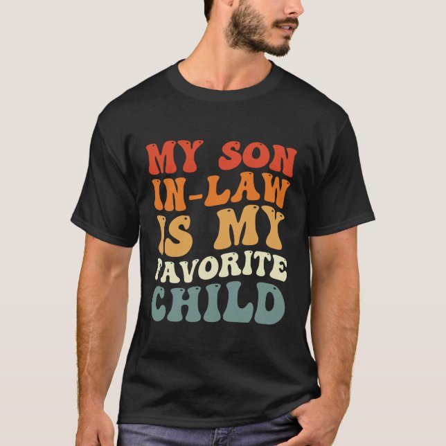 My Son In Law Is My Favourite Child Family Groovy T-Shirt (Front)