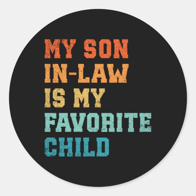 My Son In Law Is My Favourite Child Family Humour Classic Round Sticker (Front)