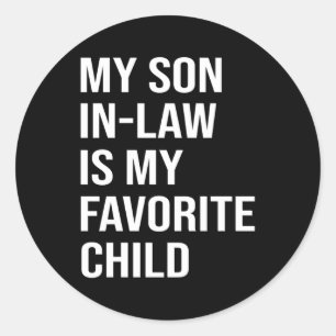 My Son In Law Is My Favourite Child Family Humour Classic Round Sticker