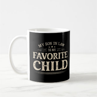 My Son In Law Is My Favourite Child Family Humour Coffee Mug