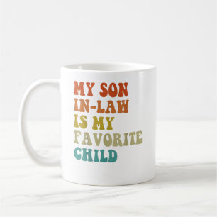 My Son In Law Is My Favourite Child Family Humour Coffee Mug