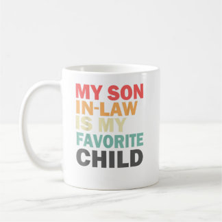 My Son In Law Is My Favourite Child Family Humour Coffee Mug