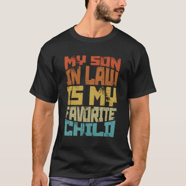 My Son In Law Is My Favourite Child Family Humour T-Shirt (Front)