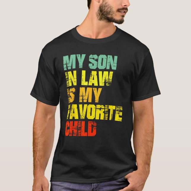 My Son In Law Is My Favourite Child  Family Humour T-Shirt (Front)