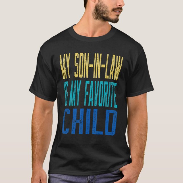 My Son-In-Law Is My Favourite Child Family Humour  T-Shirt (Front)