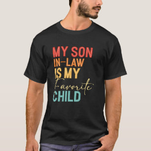 My Son In Law Is My Favourite Child Family Mothers T-Shirt