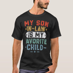 MY SON IN LAW Is My Favourite Child Family Mum T-Shirt