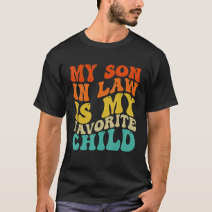 My Son In Law Is My Favourite Child  Family Retro  T-Shirt