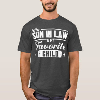 My Son In Law Is My Favourite Child Family  T-Shirt