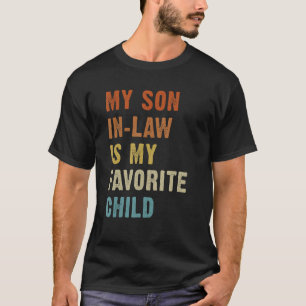 My Son In Law is My Favourite Child  Father in Law T-Shirt