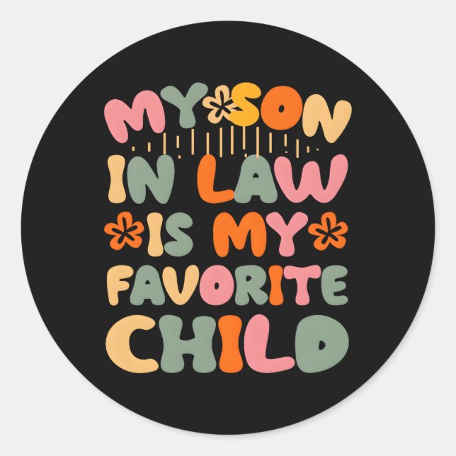 My Son In Law Is My Favourite Child Father'S Day M Classic Round Sticker (Front)