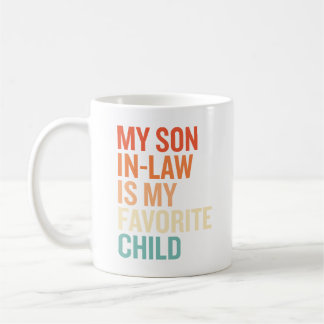 My Son in Law Is My Favourite Child Funny Coffee Mug