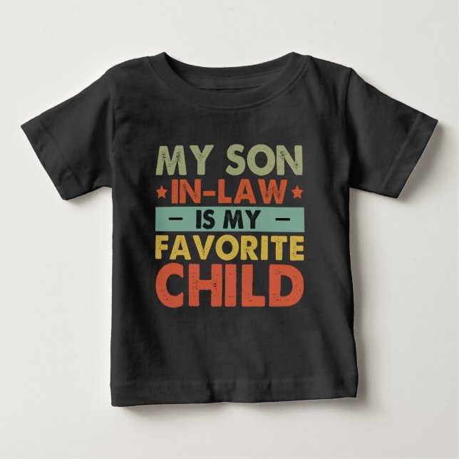 My Son In Law Is My Favourite Child Funny Family Baby T-Shirt (Front)