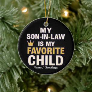 My Son-in-Law Is My Favourite Child Funny Family  Ceramic Ornament