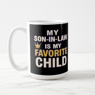 My Son-in-Law Is My Favourite Child Funny Family  Coffee Mug