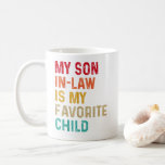 My Son In Law Is My Favourite Child Funny Family Coffee Mug<br><div class="desc">My Son In Law Is My Favourite Child! Do you like what you see? Go ahead and grab this amazing design today! So,  do you like what you see? Go ahead and buy this awesome design right now.</div>