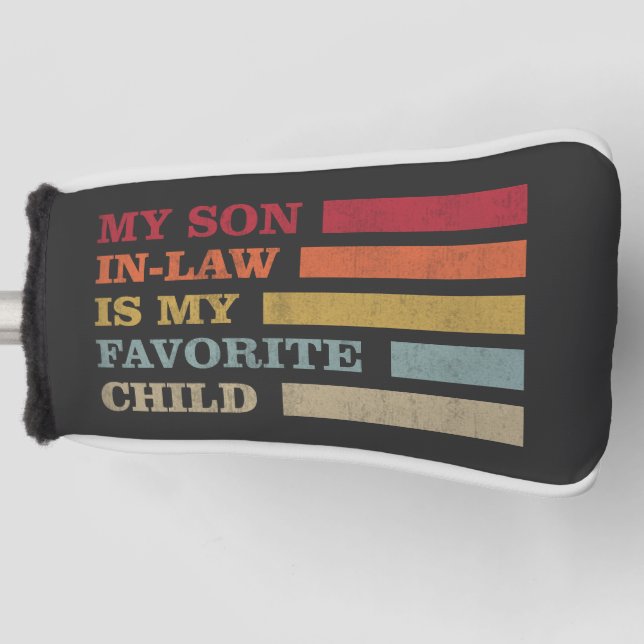 My Son In Law Is My Favourite Child Funny Family Golf Head Cover (Front)