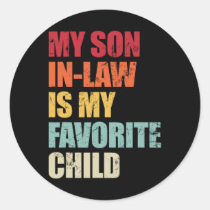 My Son In Law Is My Favourite Child Funny Family H Classic Round Sticker