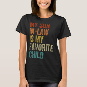 My Son In Law Is My Favourite Child Funny Family H T-Shirt