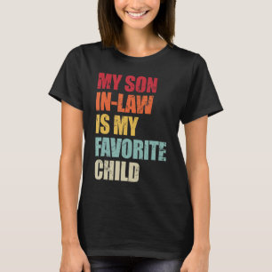 My Son in Law Is My Favourite Child Funny Family H T-Shirt