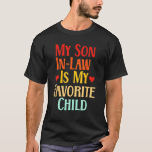 My Son In Law Is My Favourite Child Funny Family M T-Shirt