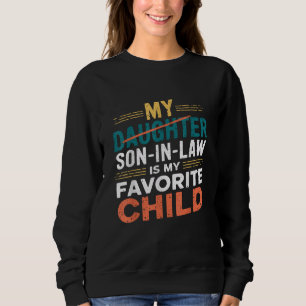 My Son In Law Is My Favourite Child Funny Family Sweatshirt