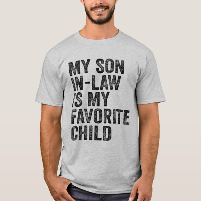 My Son In Law Is My Favourite Child Funny Family T-Shirt (Front)