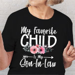 My Son in Law is My Favourite Child Funny Family T-Shirt<br><div class="desc">This family matching design says My Son In Law Is My Favourite Child for mother in law or father in law . Great as Family Reunion gifts and Son sayings family humour gifts ideas.</div>