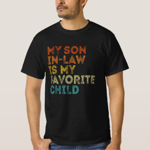 My Son In Law Is My Favourite Child Funny Family  T-Shirt