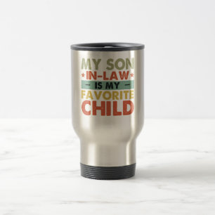 My Son In Law Is My Favourite Child Funny Family Travel Mug