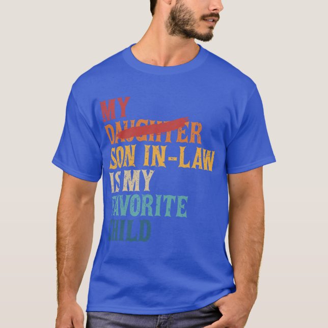 My Son In Law Is My Favourite Child Funny Replaced T-Shirt (Front)