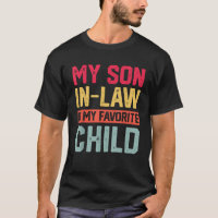 My Son In Law Is My Favourite Child Funny Retro Fa