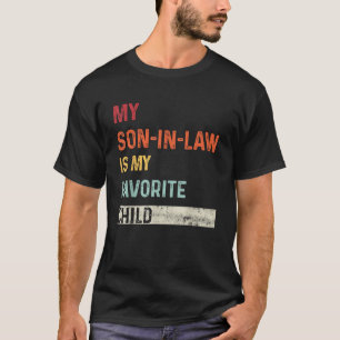 My Son-In-Law Is My Favourite Child Funny Saying T-Shirt