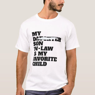 My Son In Law Is My Favourite Child Funny T-Shirt