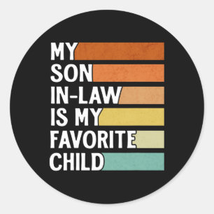 My Son In Law Is My Favourite Child Funny Vintage Classic Round Sticker