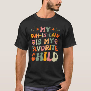 My Son In Law Is My Favourite Child Groovy Mother T-Shirt