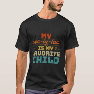 My Son-In-Law Is My Favourite Child Mother-In-Law T-Shirt