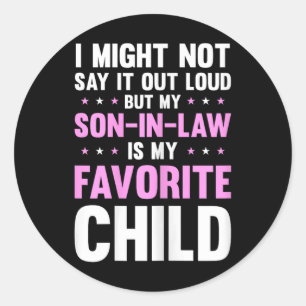 My Son In Law Is My Favourite Child Mothers Day Fu Classic Round Sticker